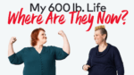 My 600-Lb. Life: Where Are They Now?